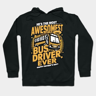 He's The Most Awesomest Bus Driver Ever Happy Father's Day | Dad Lover gifts Hoodie